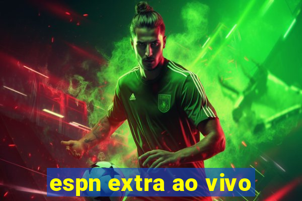 espn extra ao vivo